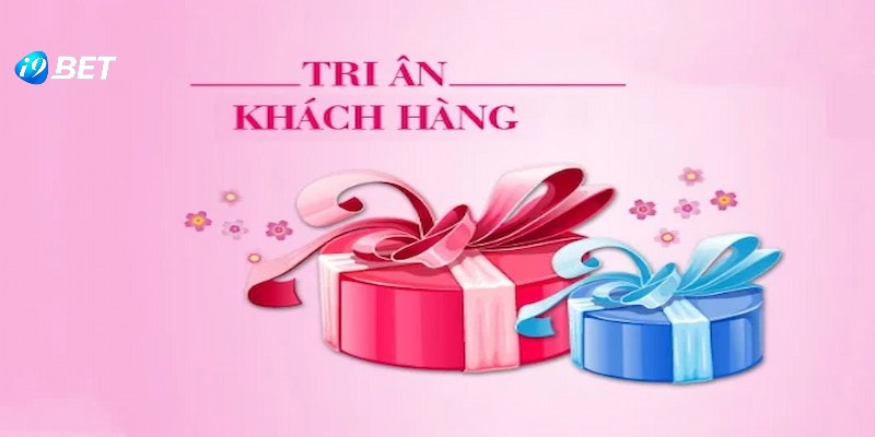 Khuyến mãi tri ân và những lý do được I9BET chú trọng