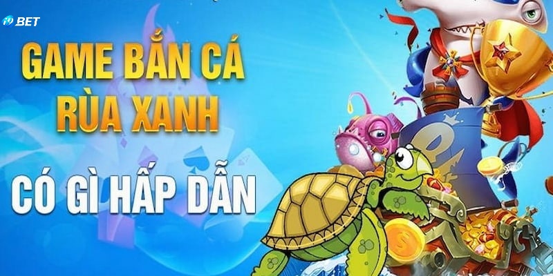 Những kinh nghiệm chơi bắn cá Rùa Xanh bao thắng lớn